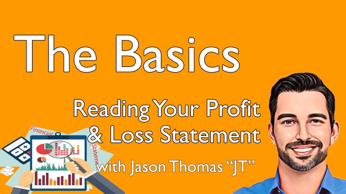 The Basics - Reading Your Profit and Loss Statement with Jason Thomas - JT