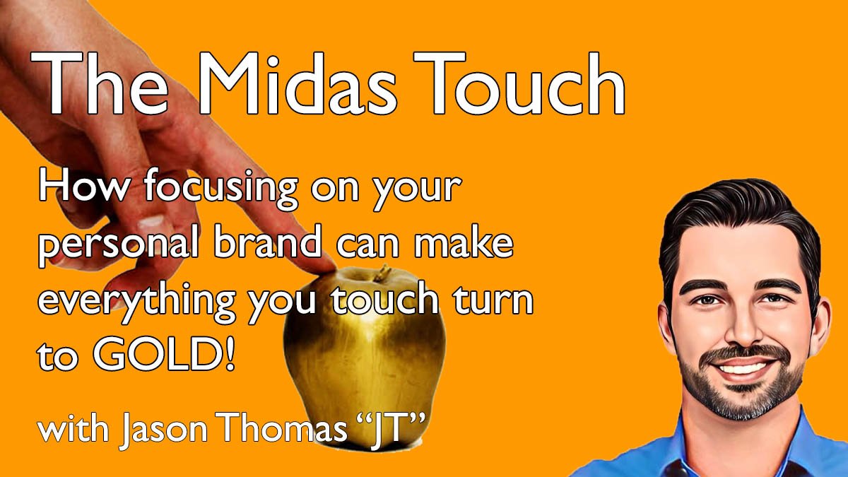 Personal Branding Is The Midas Touch with Jason Thomas - JT