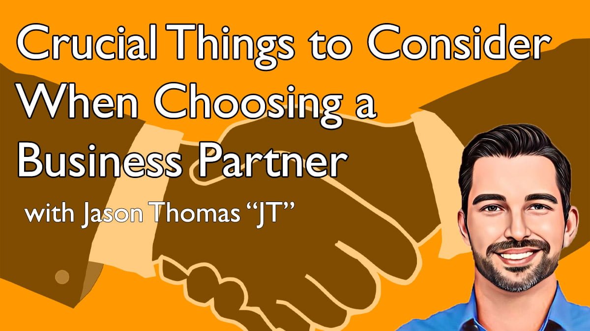 Crucial Things to Consider When Choosing a Business Partner with Jason Thomas - JT